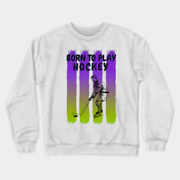 Born to play hockey Crewneck Sweatshirt by Aspectartworks